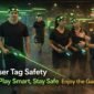 Laser Tag Safety Play Smart Stay Safe Enjoy the Game